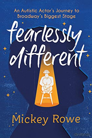 Fearlessly Different: An Autistic Actor's Journey to Broadway's Biggest Stage - Mickey Rowe [KSIĄŻKA]
