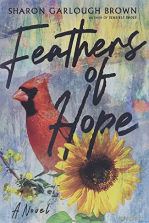 Feathers of Hope: A Novel - Sharon Garlough Brown [KSIĄŻKA]