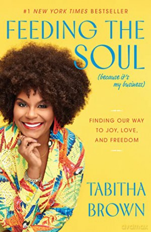 Feeding the Soul (Because It's My Business): Finding Our Way to Joy, Love, and Freedom - Tabitha Brown [KSIĄŻKA]