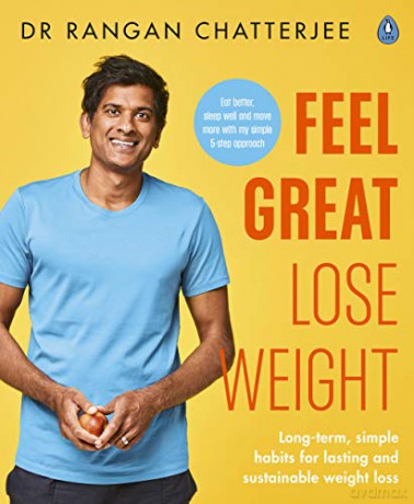 Feel Great Lose Weight: Long term, simple habits for lasting and sustainable weight loss - Dr Rangan Chatterjee [KSIĄŻKA]