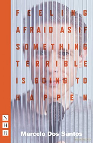 Feeling Afraid As If Something Terrible Is Going To Happen (NHB Modern Plays) - Marcelo Dos Santos [KSIĄŻKA]