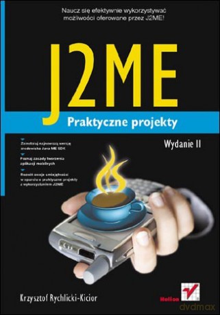J2ME. Praktyczne projekty. Wydanie II [KSIĄŻKA]