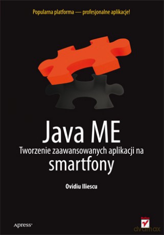 Java ME. Tworzenie zaawansowanych aplikacji na smartfony [KSIĄŻKA]