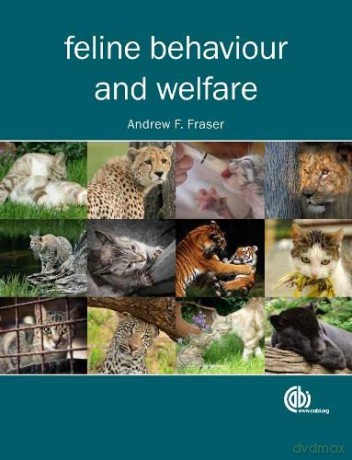 Feline Behaviour and Welfare - Andrew F. Fraser [KSIĄŻKA]