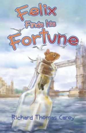 Felix Finds his Fortune - Richard Thomas Carey [KSIĄŻKA]