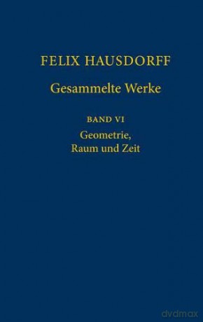 Felix Hausdorff - Gesammelte Werke Band VI: Geometrie, Raum und Zeit: 6 - Moritz Epple [KSIĄŻKA]