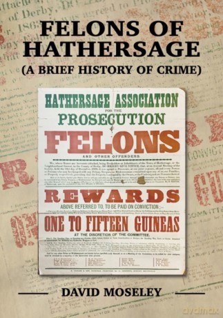 Felons of Hathersage: (A Brief History of Crime) - David Moseley [KSIĄŻKA]