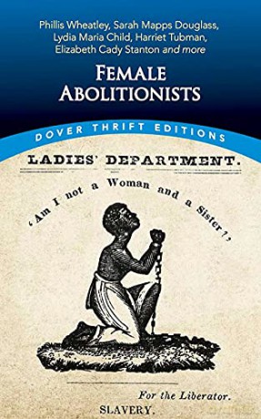 Female Abolitionists: Phillis Wheatley, Sarah Mapps Douglass, Lydia Maria Child, Harriet Tubman, Elizabeth Candy Stanton and More (Dover Thrift Editions) - Bob Blaisdell [KSIĄŻKA]
