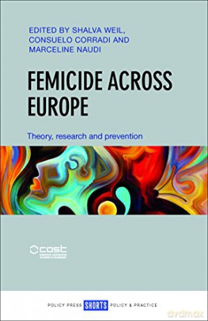 Femicide across Europe: Theory, research and prevention - Marceline Naudi [KSIĄŻKA]