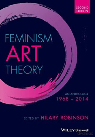 Feminism Art Theory: An Anthology 1968 - 2014, 2nd Edition - Robinson [KSIĄŻKA]