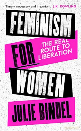 Feminism for Women: The Real Route to Liberation - Julie Bindel [KSIĄŻKA]