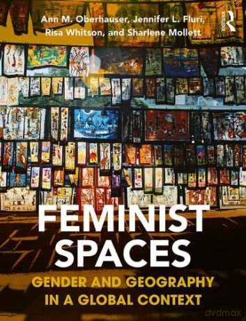Feminist Spaces: Gender and Geography in a Global Context - Sharlene Mollett [KSIĄŻKA]