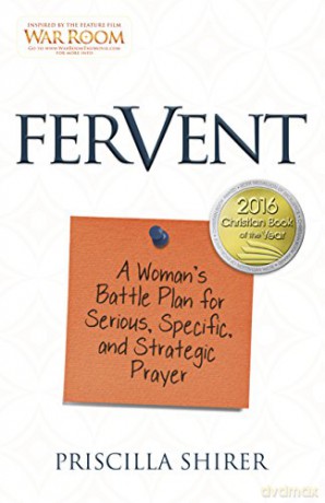 Fervent: A Woman's Battle Plan to Serious, Specific and Strategic Prayer - Priscilla Shirer [KSIĄŻKA]
