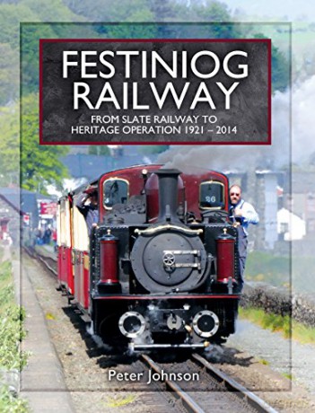 Festiniog Railway: From Slate Railway to Heritage Operation 1921 - 2014 (Narrow Gauge Railways) - Peter Johnson [KSIĄŻKA]