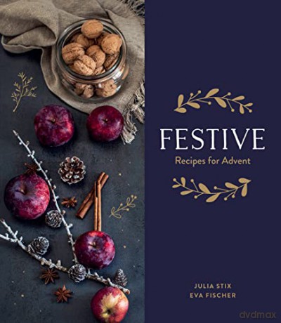 Festive: Recipes for Advent - Julia Stix [KSIĄŻKA]