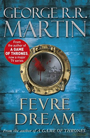 Fevre Dream: The 40th anniversary of a classic southern gothic novel - George R.R. Martin [KSIĄŻKA]