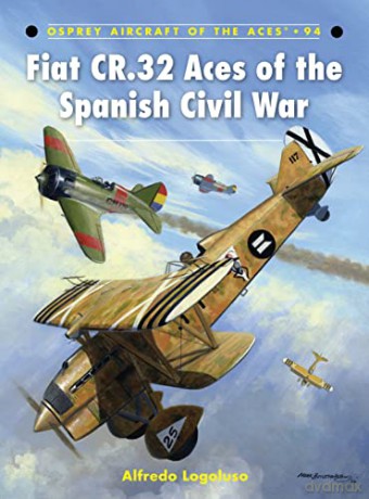 Fiat CR.32 Aces of the Spanish Civil War: No. 94 (Aircraft of the Aces) - Alfredo Logoluso [KSIĄŻKA]