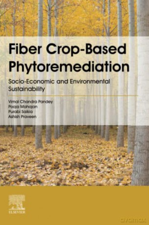 Fiber Crop-Based Phytoremediation: Socio-Economic and Environmental Sustainability - Pandey [KSIĄŻKA]