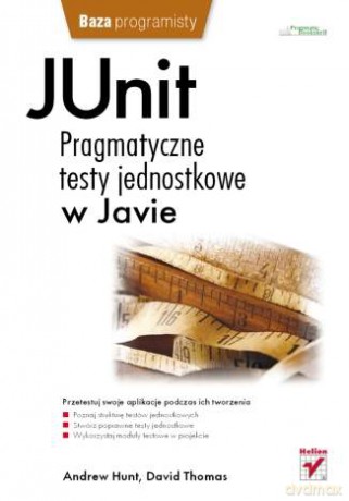JUnit. Pragmatyczne testy jednostkowe w Javie [KSIĄŻKA]