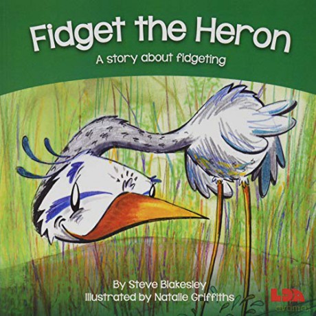 Fidget the Heron: A story about fidgeting (Birds Behaving Badly) - Steve Blakesley [KSIĄŻKA]