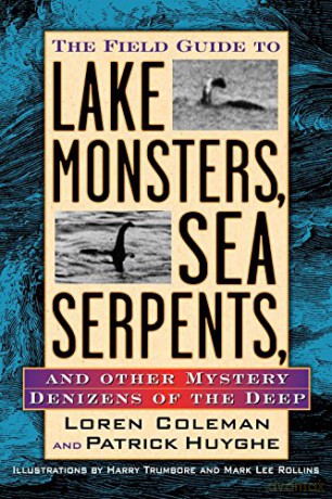 Field Guide to Lake Monsters, Sea Serpents: And Other Mystery Denizens of the Deep - Loren Coleman [KSIĄŻKA]