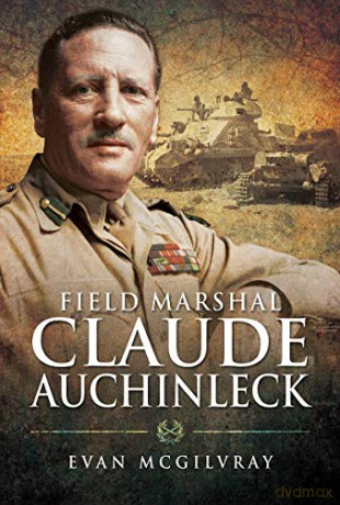 Field Marshal Claude Auchinleck - Evan McGilvray [KSIĄŻKA]