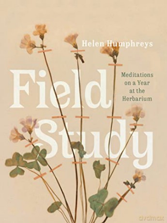 Field Study: Meditations on a Year at the Herbarium - Helen Humphreys [KSIĄŻKA]