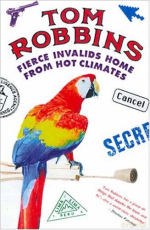 Fierce Invalids Home From Hot Climates - Tom Robbins [KSIĄŻKA]