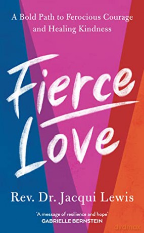 Fierce Love: A Bold Path to Ferocious Courage and Healing Kindness - Rev. Jacqui Lewis [KSIĄŻKA]