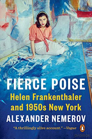 Fierce Poise: Helen Frankenthaler and 1950s New York - Nemerov [KSIĄŻKA]