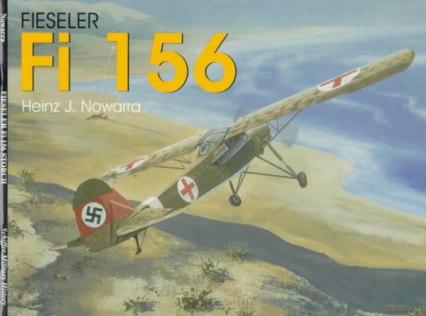Fieseler Fi 156 Storch (Schiffer Military History) - Heinz J Nowarra [KSIĄŻKA]