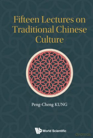 Fifteen Lectures On Traditional Chinese Culture - Peng-cheng Kung [KSIĄŻKA]