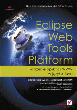 Eclipse Web Tools Platform. Tworzenie aplikacji WWW w języku Java [KSIĄŻKA]