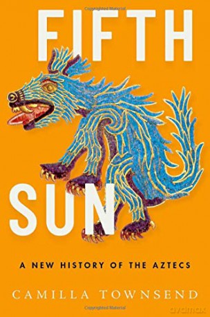 Fifth Sun: A New History of the Aztecs - Camilla Townsend [KSIĄŻKA]