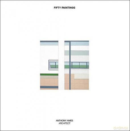 Fifty Paintings: Anthony Ames Architect - Anthony Ames [KSIĄŻKA]