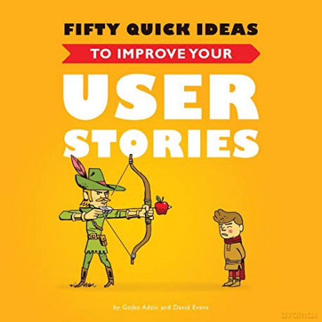 Fifty Quick Ideas to Improve Your User Stories - Gojko Adzic [KSIĄŻKA]