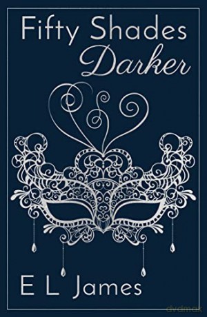 Fifty Shades Darker: ANNIVERSARY EDITION OF THE GLOBAL SUNDAY TIMES NUMBER ONE BESTSELLER (Fifty Shades, 2) - E L James [KSIĄŻKA]