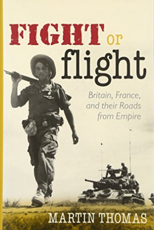 Fight or Flight: Britain, France, and their Roads from Empire - Martin Thomas [KSIĄŻKA]