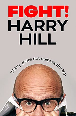 Fight!: Thirty Years Not Quite at the Top - Harry Hill [KSIĄŻKA]