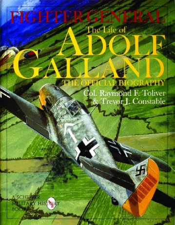 FIGHTER GENERAL: The Life of Adolf Galland - The Official Biography [KSIĄŻKA]
