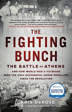 Fighting Bunch: The Battle of Athens and How World War II Veterans Won the Only Successful Armed Rebellion Since the Revolution - Chris Derose [KSIĄŻKA]