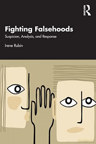 Fighting Falsehoods: Suspicion, Analysis, and Response - Irene Rubin [KSIĄŻKA]