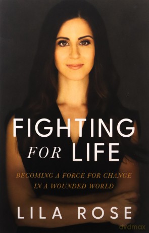 Fighting for Life: Becoming a Force for Change in a Wounded World - Rose [KSIĄŻKA]