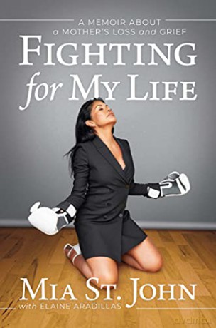 Fighting for My Life: A Memoir about a Mother's Loss and Grief - Mia St. John [KSIĄŻKA]