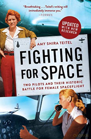 Fighting for Space: Two Pilots and Their Historic Battle for Female Spaceflight - Amy Shira Teitel [KSIĄŻKA]