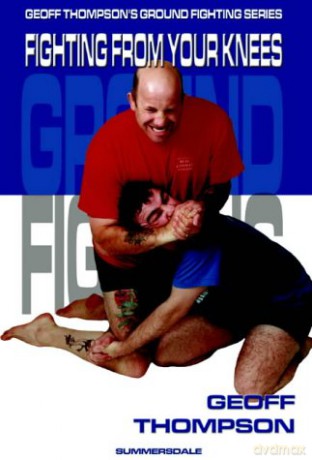 Fighting from your Knees: Fighting from Your Knees (Ground Fighting) (Ground Fighting S.) - Geoff Thompson [KSIĄŻKA]