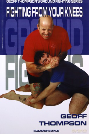 Fighting from your Knees: Fighting from Your Knees (Ground Fighting) (Ground Fighting S.) - Geoff Thompson [KSIĄŻKA]