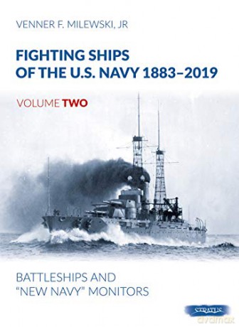 Fighting Ships of the U.S. Navy 1883-2019, Volume Two: Battleships and "New Navy" Monitors - Venner F Milewski [KSIĄŻKA]