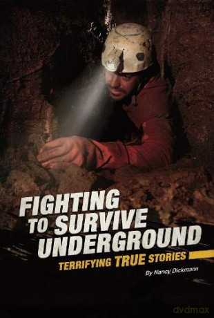 Fighting to Survive Underground: Terrifying True Stories - Nancy Dickmann [KSIĄŻKA]