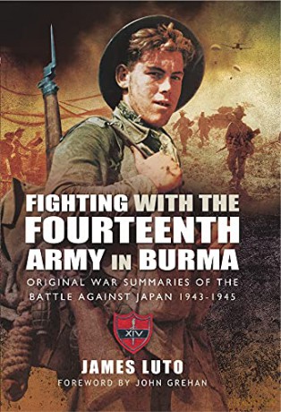 Fighting with the Fourteenth Army in Burma: Original War Summaries of the Battle Against Japan 1943 1945 - James Luto [KSIĄŻKA]